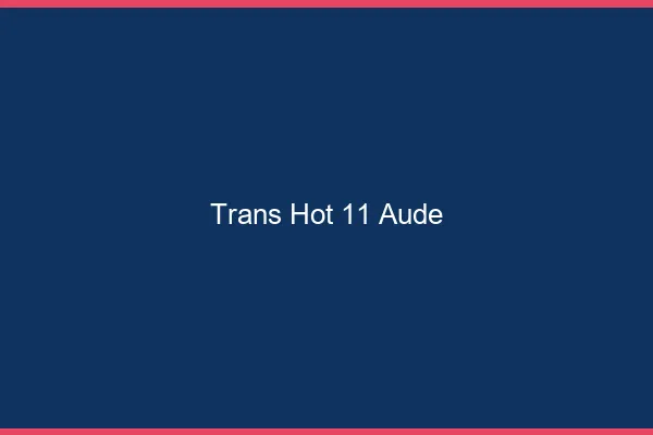 Trans hot 11 aude