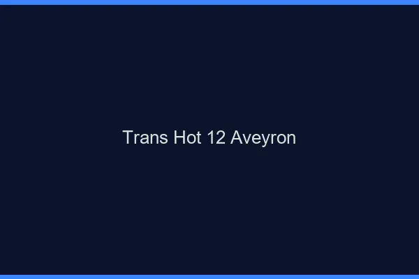 Trans hot 12 aveyron