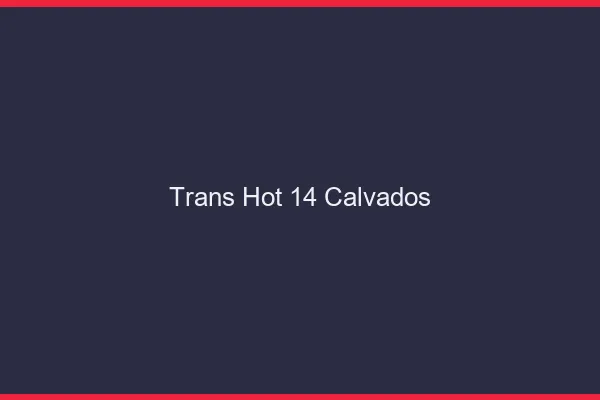 Trans hot 14 calvados