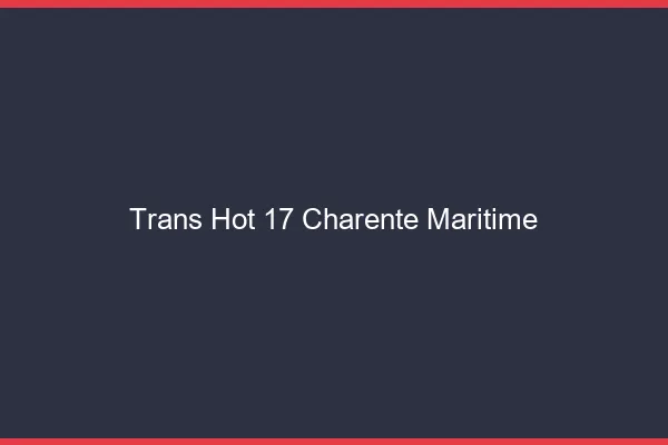 Trans hot 17 charente-maritime