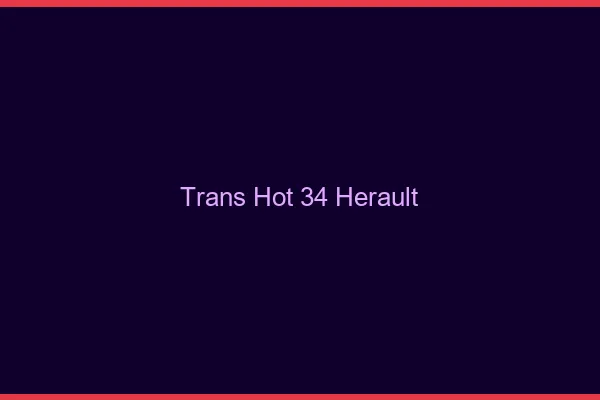 Trans hot 34 hérault