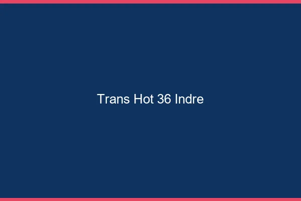 Trans hot 36 indre