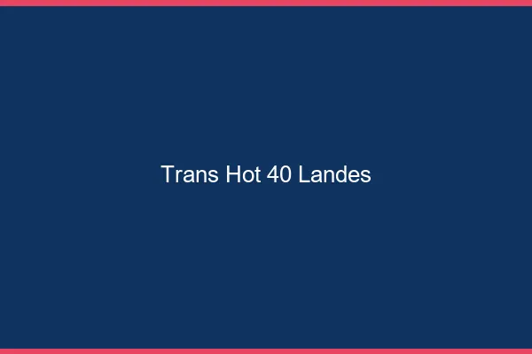 Trans hot 40 landes