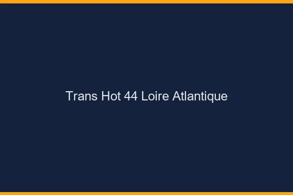 Trans hot 44 loire-atlantique