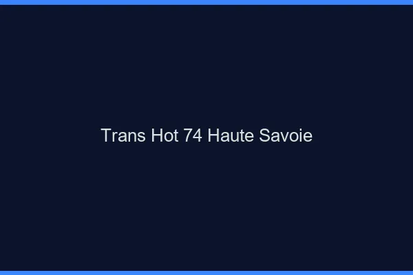 Trans hot 74 haute-savoie