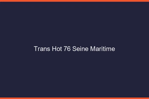 Trans hot 76 seine-maritime