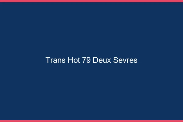 Trans hot 79 deux-sèvres