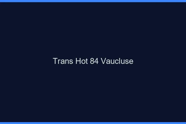 Trans hot 84 vaucluse