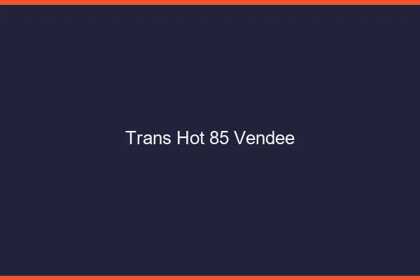 Trans hot 85 vendée