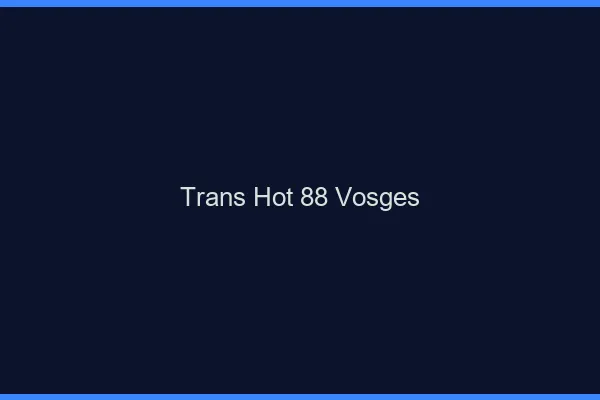 Trans hot 88 vosges