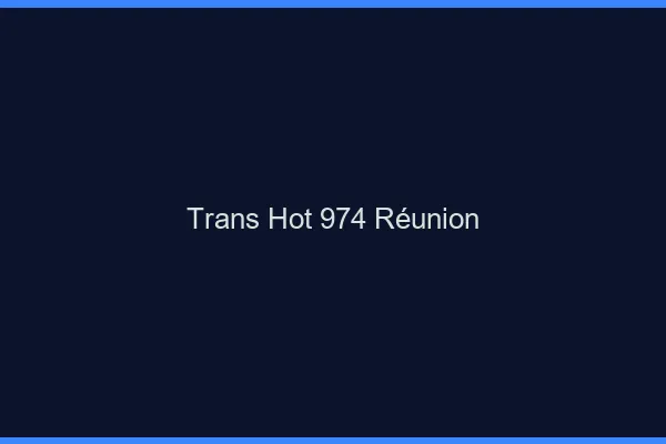 Trans hot 974 Réunion