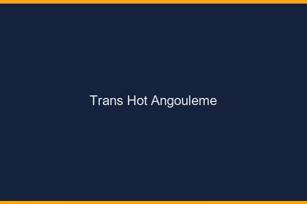 Trans hot angoulême