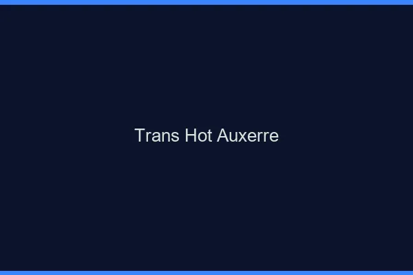 Trans hot auxerre