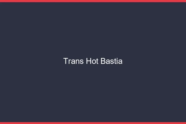 Trans hot bastia
