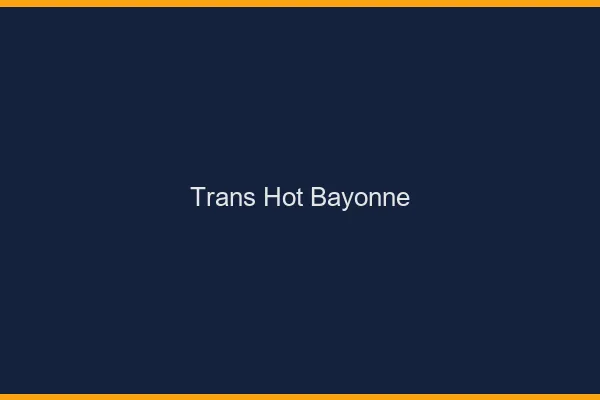 Trans hot bayonne