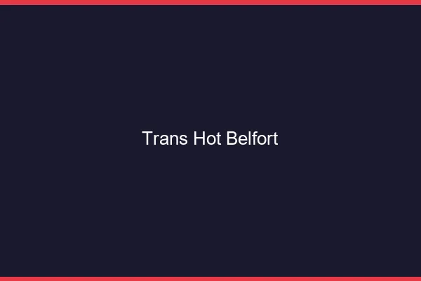 Trans hot belfort