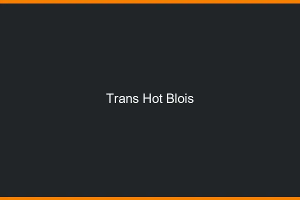 Trans hot blois