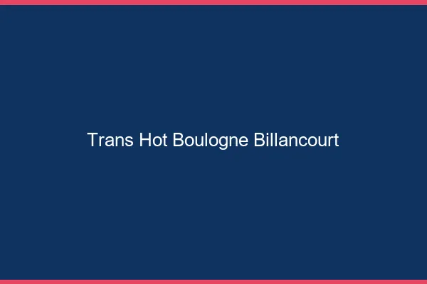 Trans hot boulogne-billancourt
