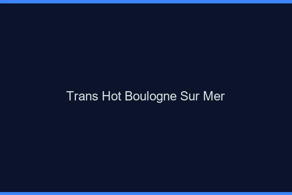 Trans hot boulogne-sur-mer