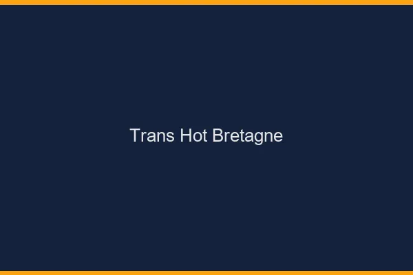 Trans hot bretagne