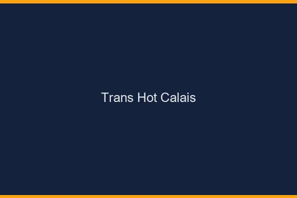 Trans hot Calais