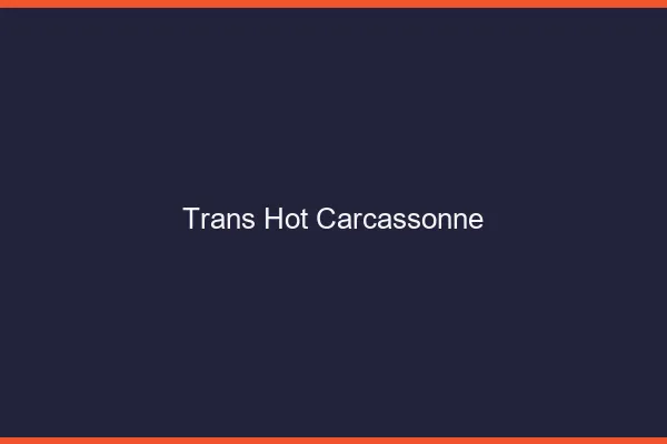 Trans hot carcassonne