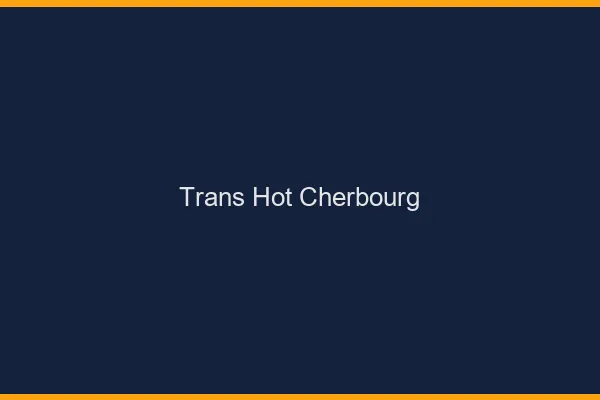 Trans hot cherbourg