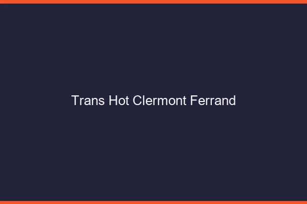 Trans hot Clermont-Ferrand