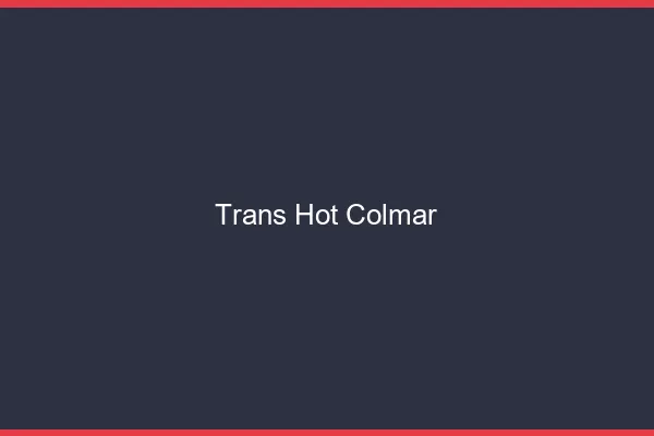 Trans hot colmar