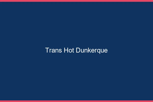 Trans hot Dunkerque