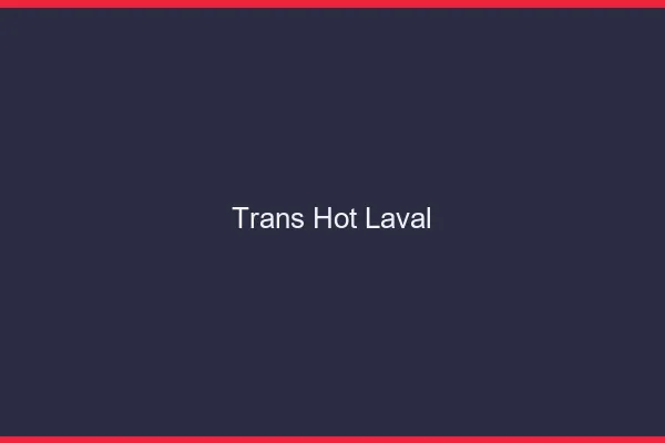 Trans hot laval