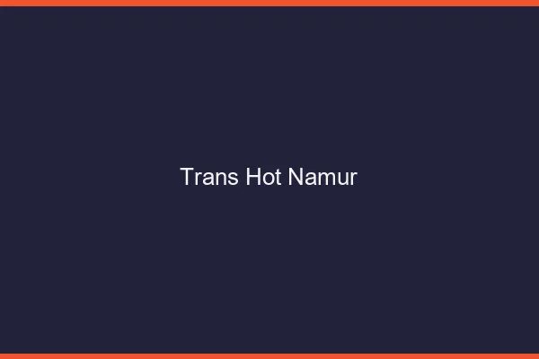 Trans hot namur