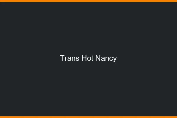 Trans hot Nancy
