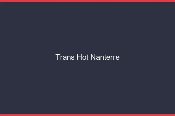 Trans hot nanterre