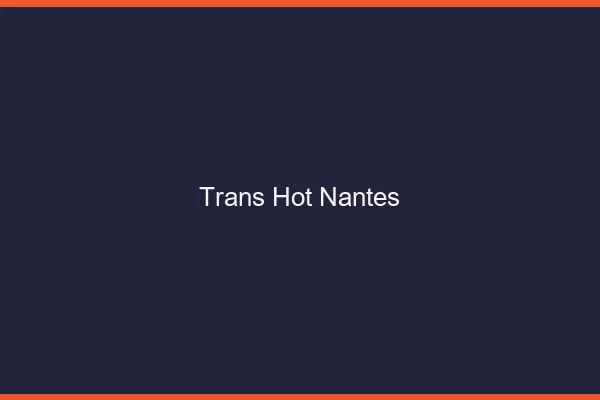 Trans hot Nantes