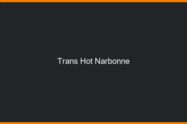 Trans hot narbonne