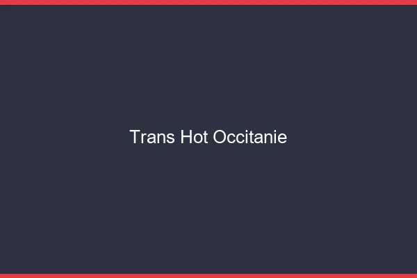 Trans hot occitanie