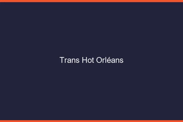 Trans hot Orléans