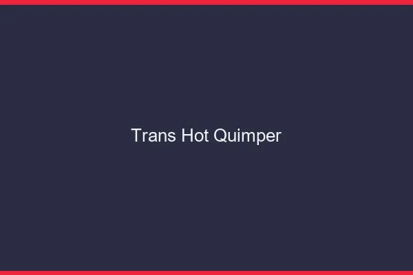Trans hot quimper