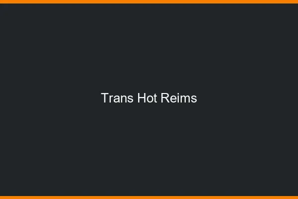 Trans hot Reims