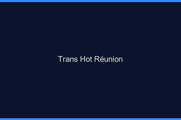 Trans hot Réunion