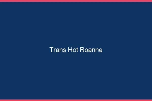 Trans hot roanne