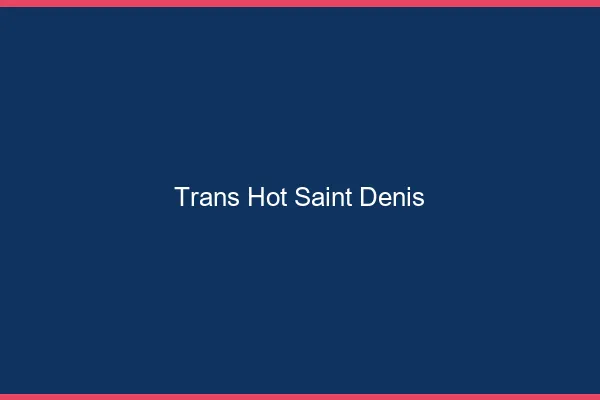 Trans hot saint-denis
