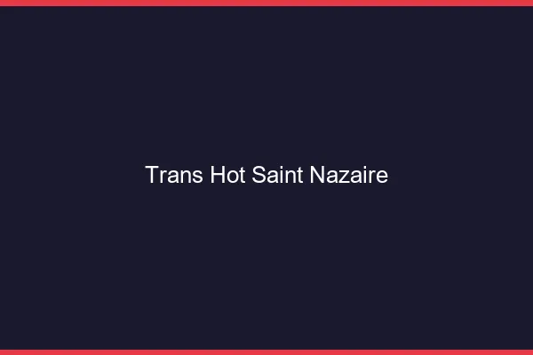 Trans hot saint-nazaire