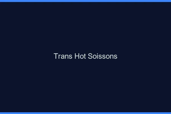 Trans hot soissons
