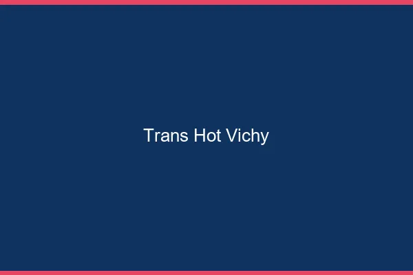 Trans hot vichy
