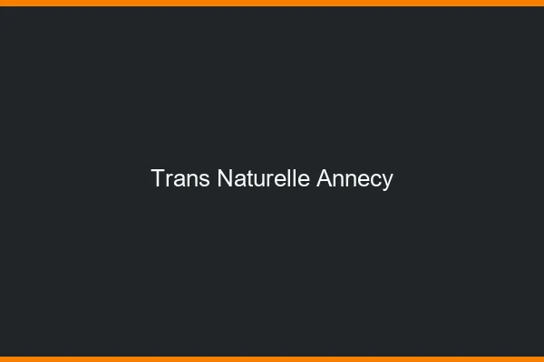 Trans naturelle annecy