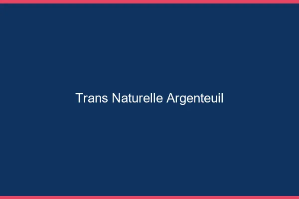 Trans naturelle argenteuil