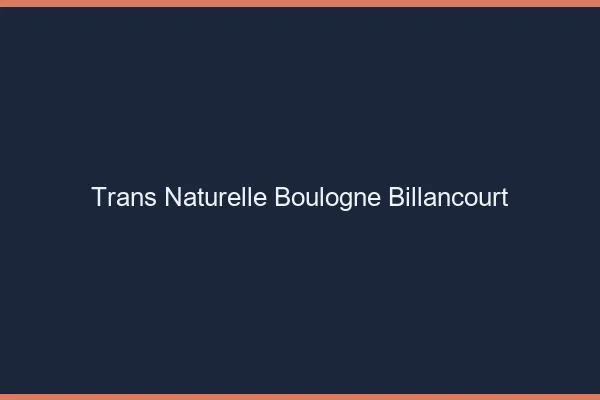 Trans naturelle boulogne-billancourt