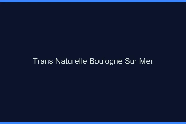 Trans naturelle boulogne-sur-mer